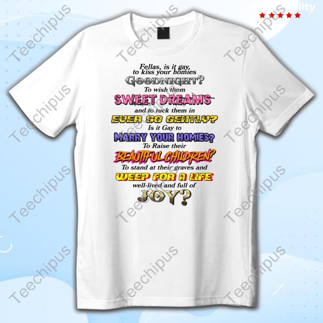 Shirts That Go Hard Fellas Is It Gay To Kiss Your Homies Goodnight Sweatshirt