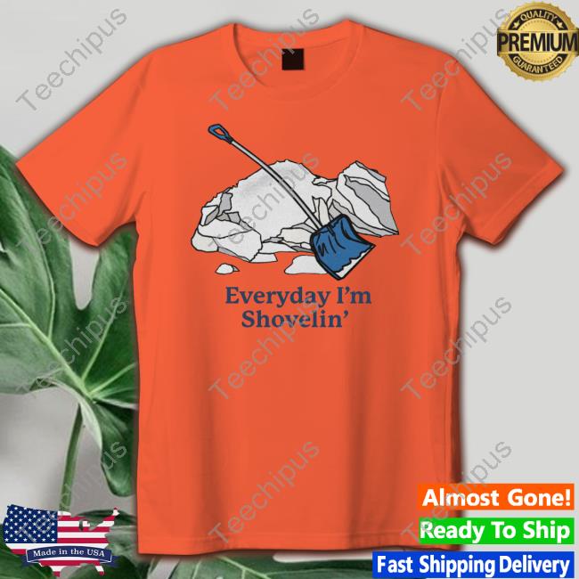 Everyday I'm Shovelin' Hoodie