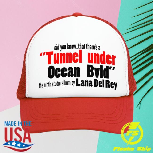 Did You Know That There's A Tunnel Under Ocean Bvld The Ninth Studio Album By Lana Del Rey Hat
