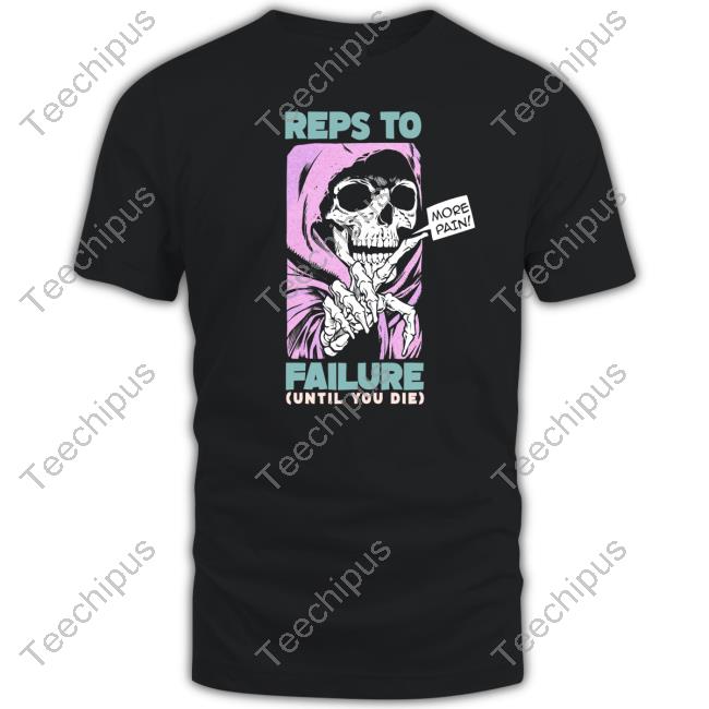 Raskol Apparel Reps To Failure Until You Die More Pain Shirt