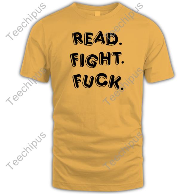 Read Fight Fuck Long Sleeve Tee Shirt
