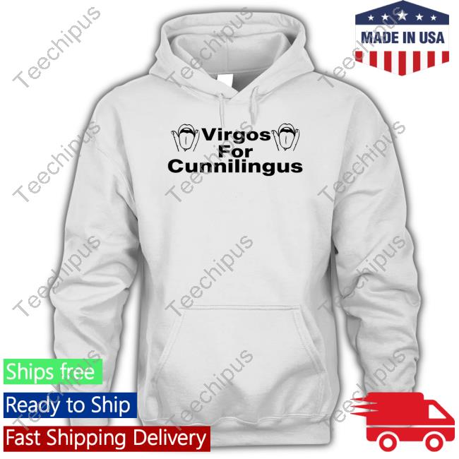 Shirts That Go Hard Virgos For Cunnilingus Tee Shirtsthtgohard