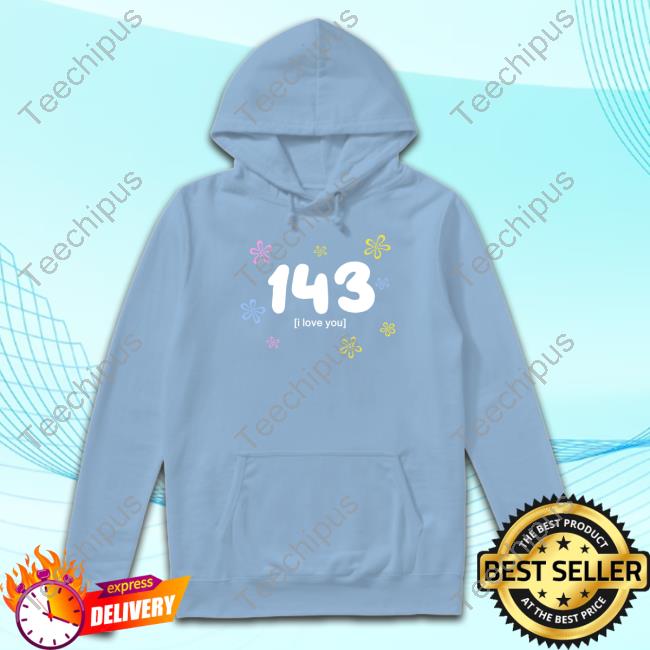 143 I Love You Pullover Shirts