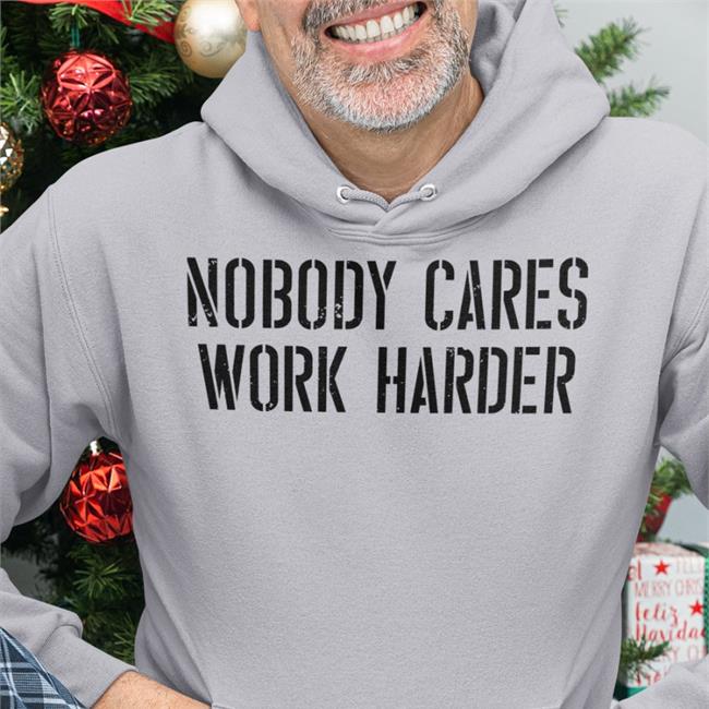 Matt Derrick Nobody Cares Work Harder Shirt Bryan Cook