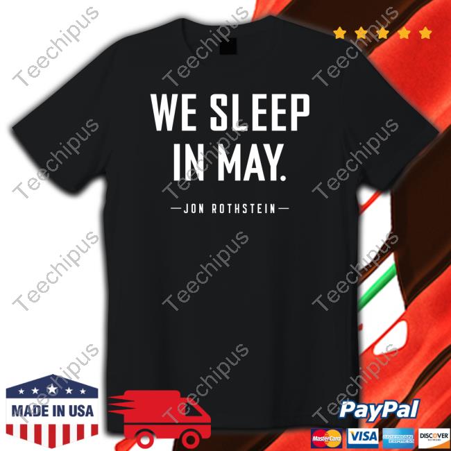We Sleep In May Tee Shirt