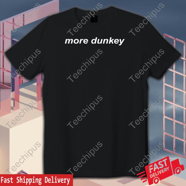 The Act Man More Dunkey Classic Shirt
