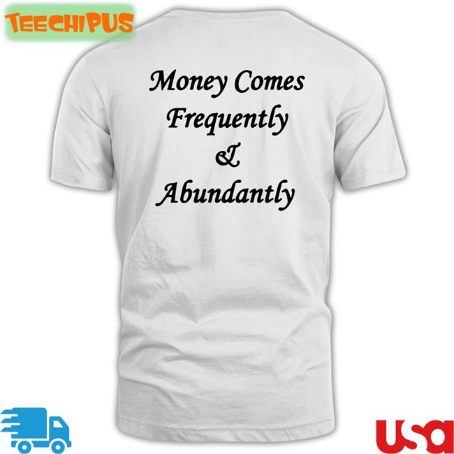 Money Comes Frequently And Abundantly Hoodie