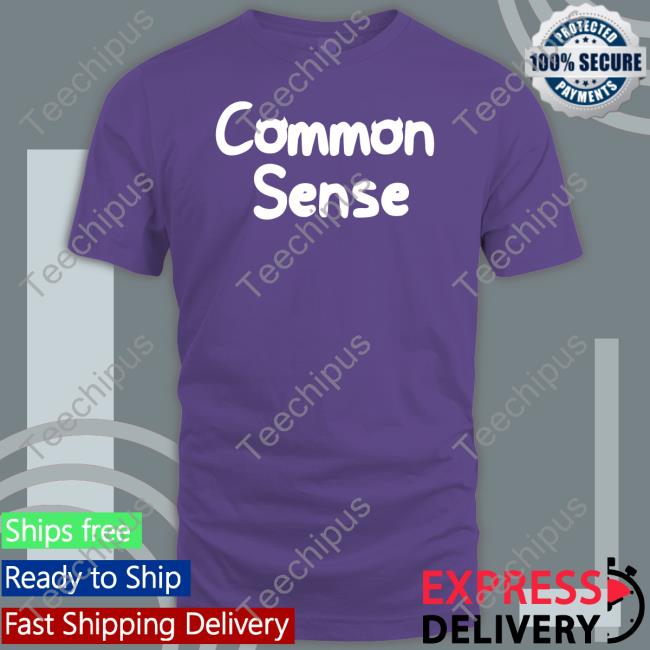 Common Sense Unisex T Shirt Somethingelseyt