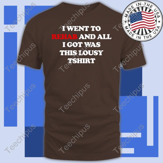 Suicideboys I Went To Rehab And All I Got Was This Lousy T Shirt Tee Shirts