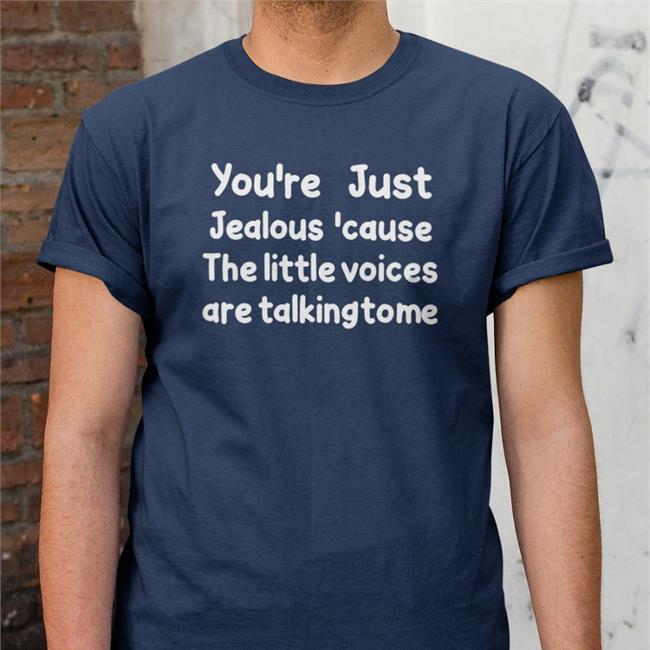 Weird Thrift Store Shirts You're Just Jealous 'Cause The Little Voices Are Talking To Me Tee Shirts Strangethrift