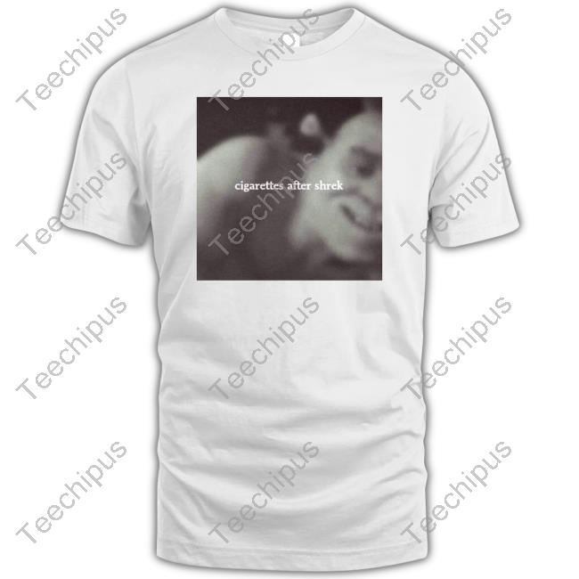 Cigarettes After Shrek T Shirt