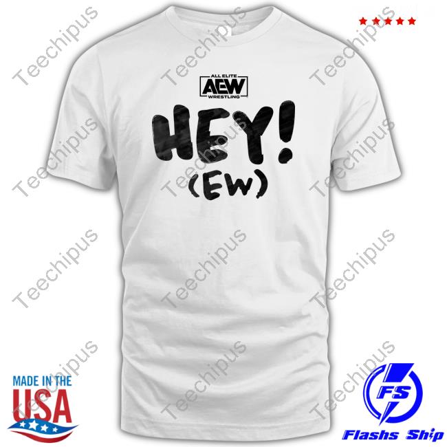 Hey Ew Tee Shirt