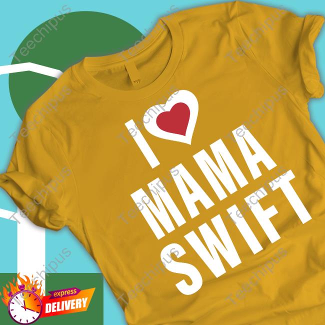 I Love Mama Swift Tee Shirt