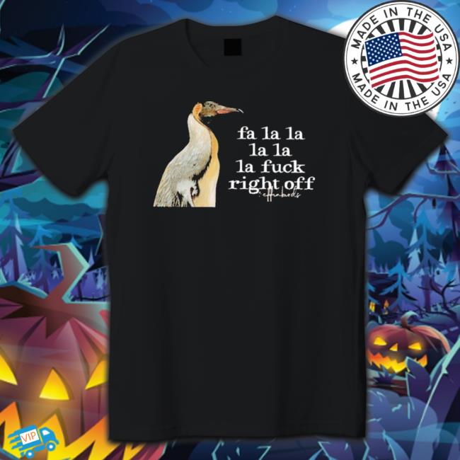 Official Fa La La La La La Fuck Right Off Tee Shirt