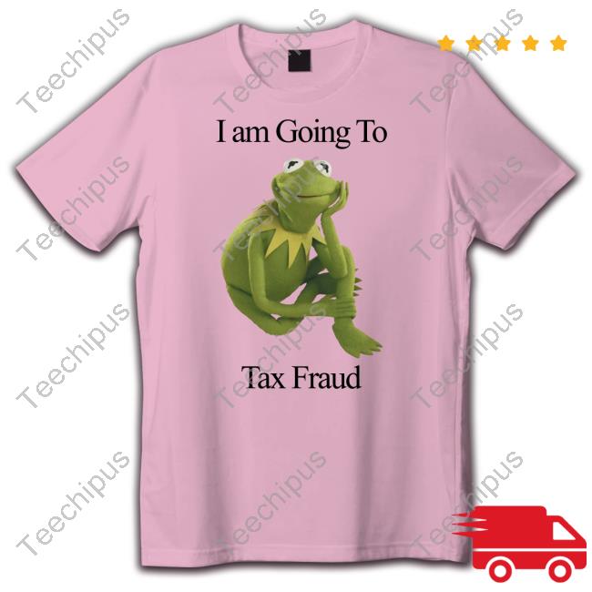 Kermit The Frog I'm Going To Tax Fraud Shirt