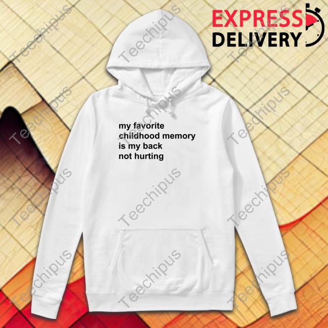 Elon Musk My Favorite Childhood Memory Is My Back Not Hurting Hooded Sweatshirt