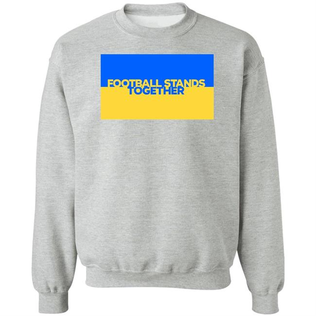 Football Stands Together Ukraine Shirt Football Stands Together Ukraine Shirt