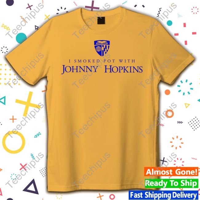 Kennedy Ink I Smoked Pot With Johnny Hopkins Shirt