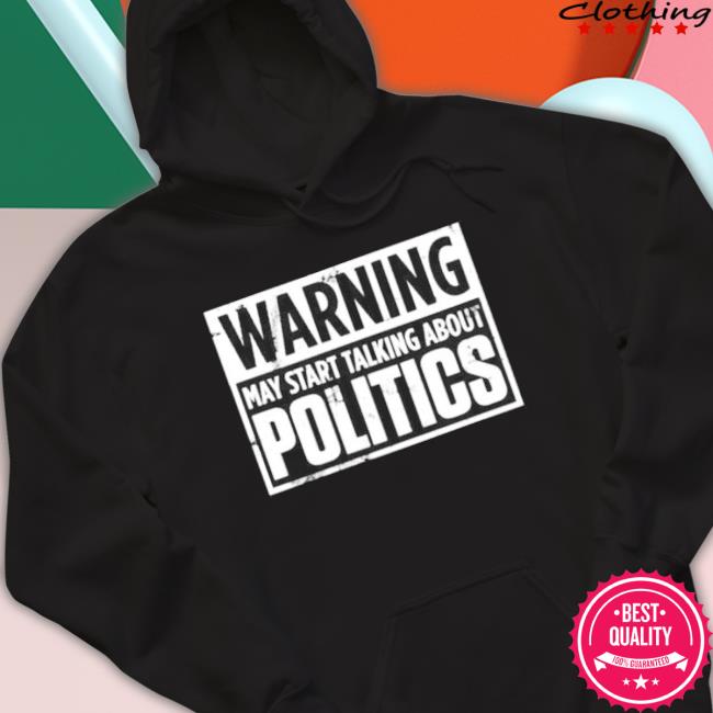 Official Warning May Start Talking About Politics Josh T-Shirt Official Warning May Start Talking About Politics Josh Classic Shirt