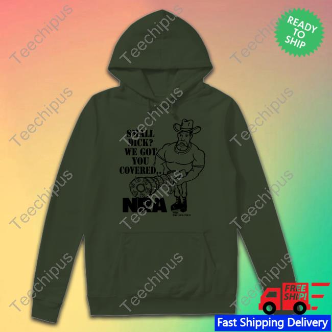 Small Dick We Got You Covered Nra Shirts Thegoodshirts Small Dick We Got You Covered Nra Long Sleeve T Shirt Provoca Tee's