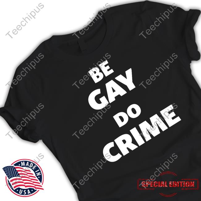Official Cyphergojo Be Gay Do Crime Shirt