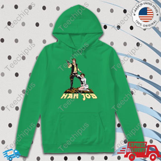 Shirts That Go Hard Han Job T-Shirt Han Job Long Sleeve Tee