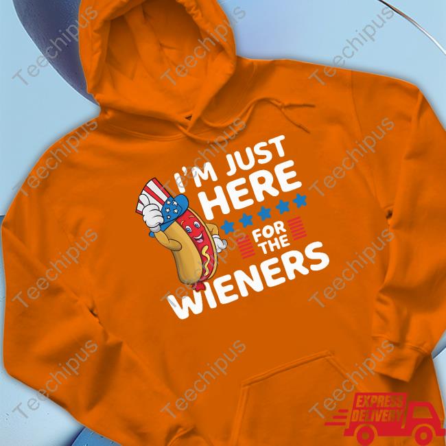 Hot Dog I’M Just Here For The Wieners Shirt