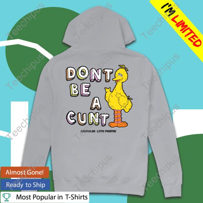 Lindafinegold Dont Be A Cunt Assholes Live Forever Shirts
