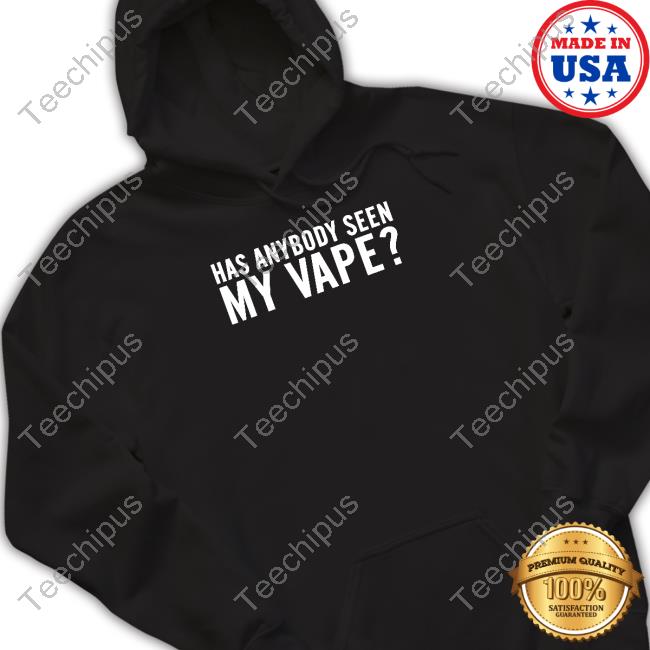Shitheadsteve Store Not An Addict Tee Has Anybody Seen My Vape Sweatshirt