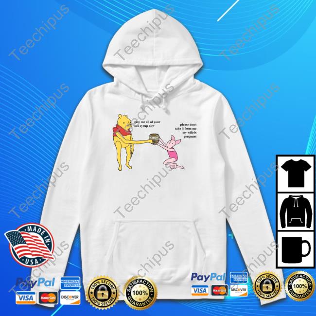 Chris Simpsons Artist Give Me All Of Your Bee Syrup Now Please Don't Take It From Me My Wife Is Pregnant New Shirt