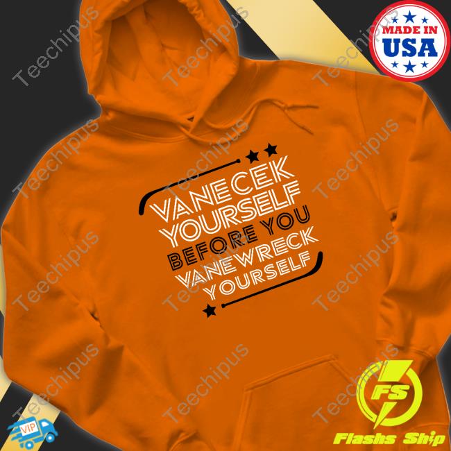 Vanecek Yourself Before You Vanewreck Youself Shirt