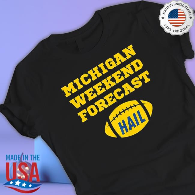 Michigan Weekend Forecast Hail Shirts