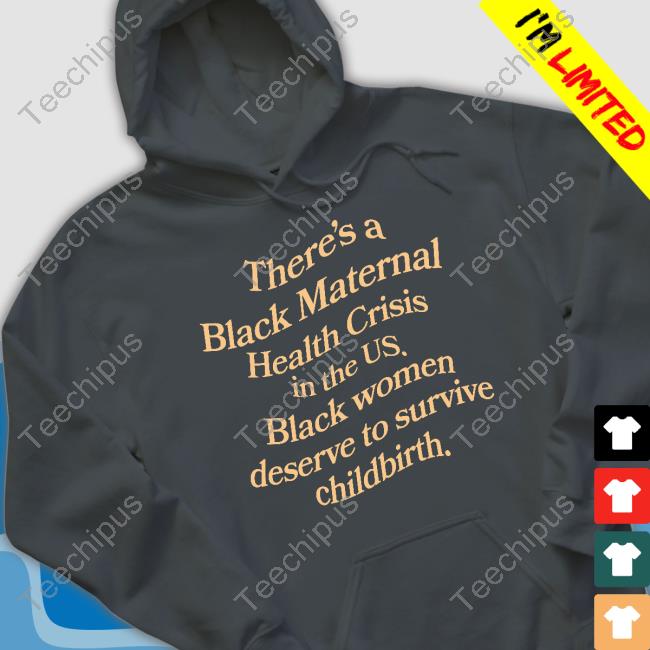 Black Vibe Tribe Store There's A Black Maternal Health Crisis In The Us Hoodie Black Vibe Tribe Store Black Maternal Health Sweatshirt
