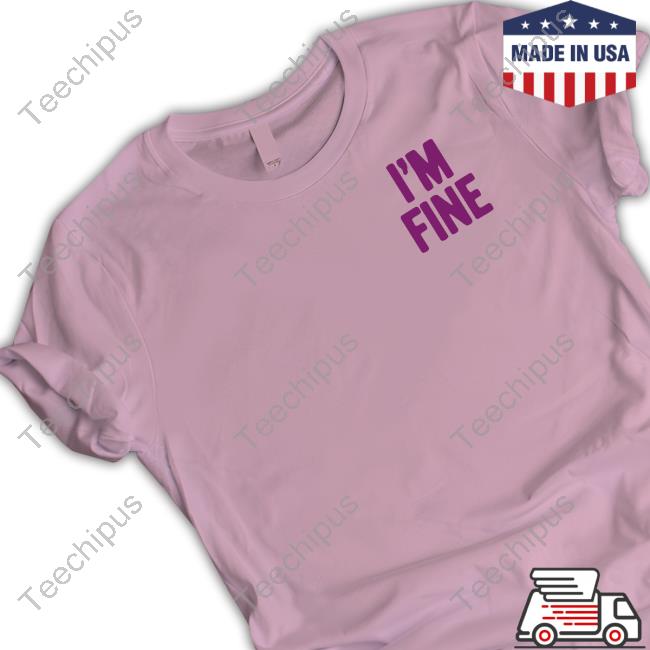 Assholes Live Forever Merch I'm Fine Assholes Live Forever Long Sleeve Tee Shirt