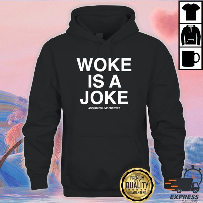 Official Assholes Live Forever Woke Is A Joke Crewneck Sweatshirt