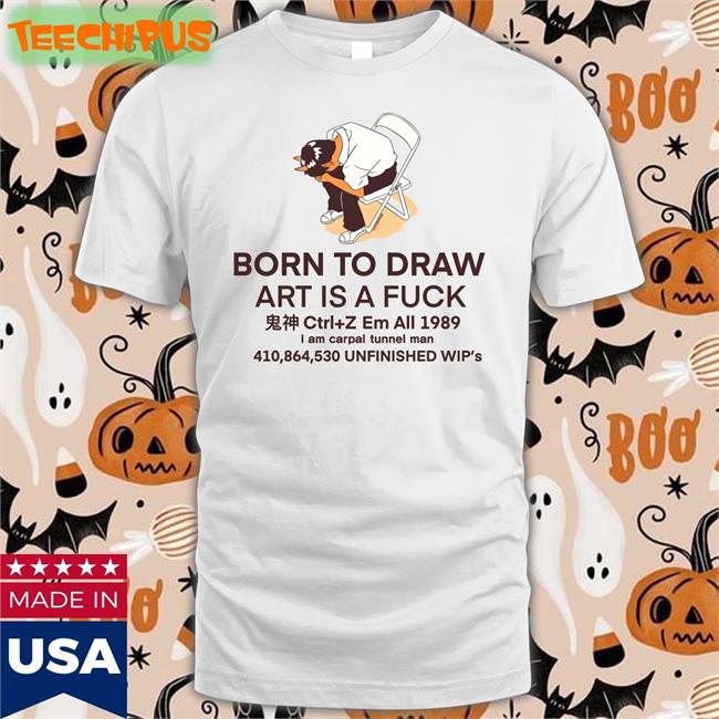 White Born To Draw Art Is A Fuck Shirt Huntydraws