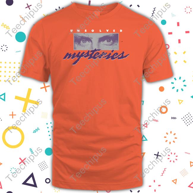 Unsolved Mysteries For Every Mystery There Is Someone Somewhere Who Knows The Truth Shirts