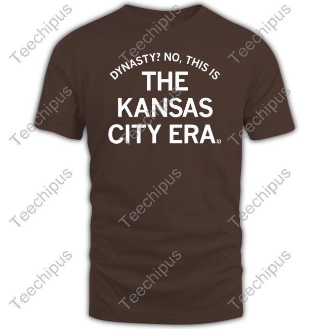 Design Dynasty No This Is The Kansas City Era Shirt