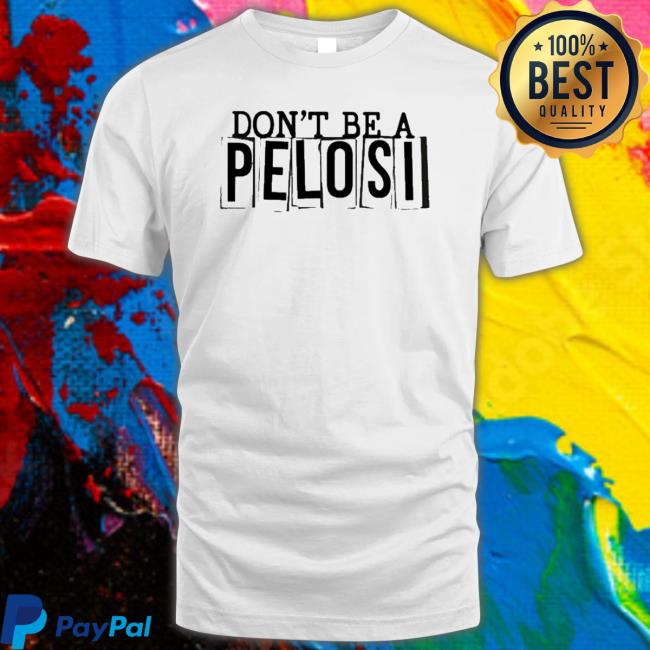 Official Clownworld Store Don’T Be A Pelosi Tee