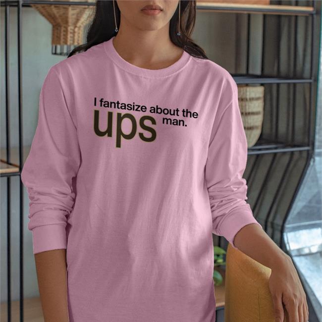 I Fantasize About The Man Ups Tee ShirtsThatGoHard