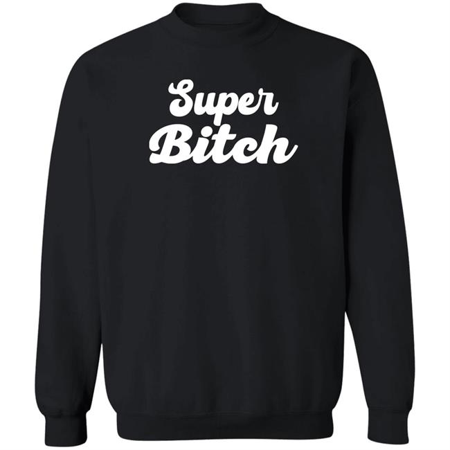 Super Bitch Shirt Munecamd Super Bitch Shirt Super Bitch Shirt Munecamd Super Bitch Shirt