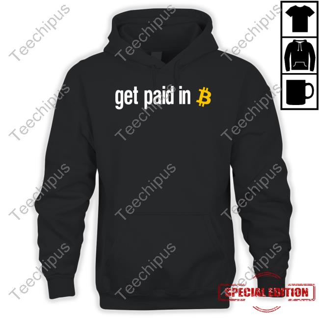 Official Get Paid In Bitcoin Hoodie