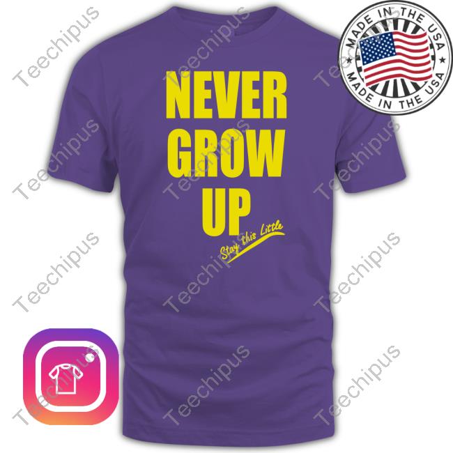 Thepaulaquino Never Grow Up Stay This Little T-Shirt
