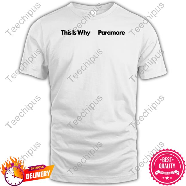 Paramore Merch This Is Why Paramore T Shirt