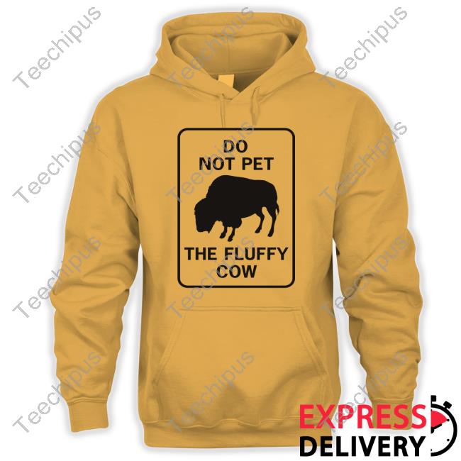 Do Not Pet The Fluffy Cow Hoodie