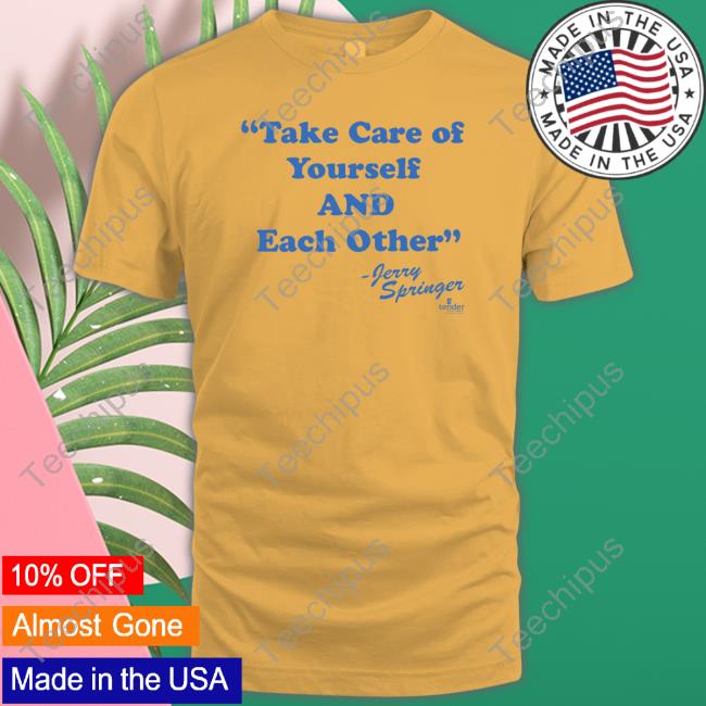 Take Of Yourself And Each Other shirt, hoodie, tank top, sweater and long sleeve t-shirt