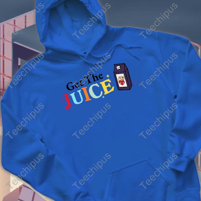 That5headguy Get The Juice Shirt, T Shirt, Hoodie, Sweater, Long Sleeve T-Shirt And Tank Top That5headguy Get The Juice Shirt, T Shirt, Hoodie, Sweater, Long Sleeve T-Shirt And Tank Top