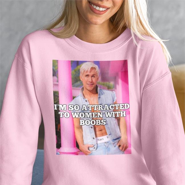 I'm So Attracted To Women With Boobs T Shirt