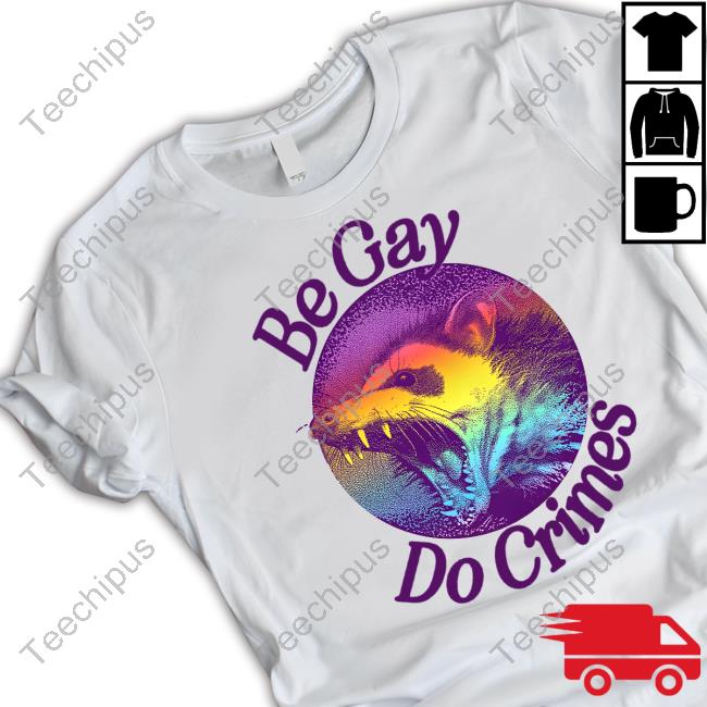 Pandershirts Be Gay Do Crimes Oppossum Tee