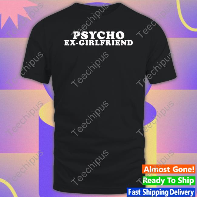 Spycho Ex-Girlfriend Shirt